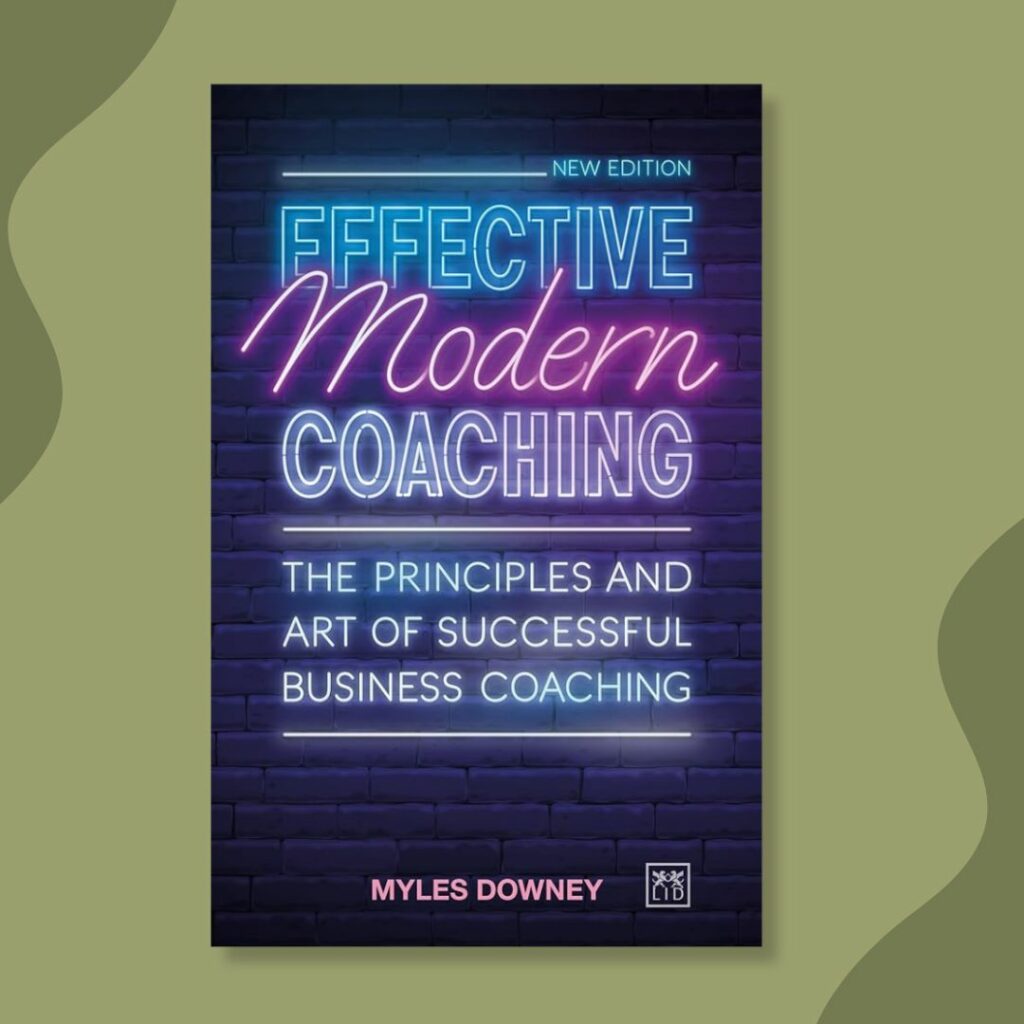 Effective Modern Coaching (latest edition) Myles Downey